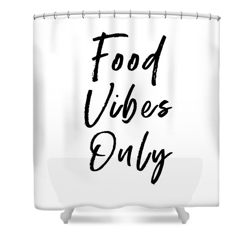 Food Shower Curtain featuring the digital art Food Vibes Only White- Art by Linda Woods by Linda Woods