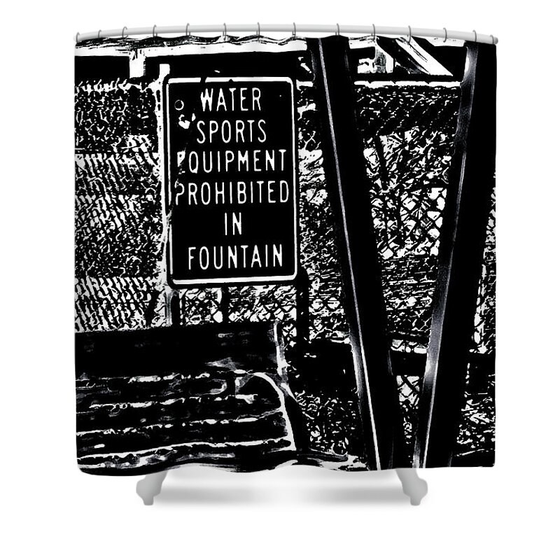 Sign Shower Curtain featuring the photograph Fountain Prohibition by Gina O'Brien