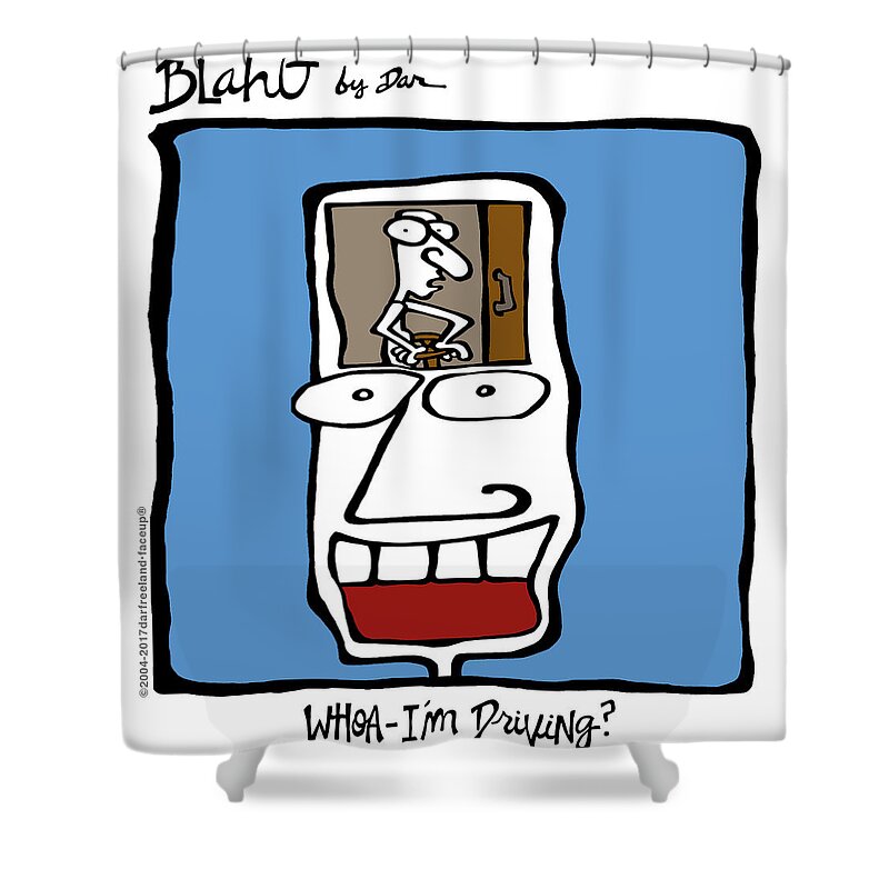 Face Up Shower Curtain featuring the drawing Whoa - I'm Driving? by Dar Freeland