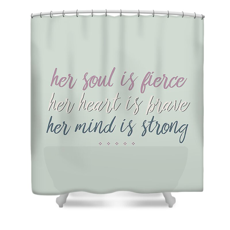 Green Shower Curtain featuring the photograph Her Soul is Fierce Her Heart is Brave Her Mind is Strong by Andrea Anderegg