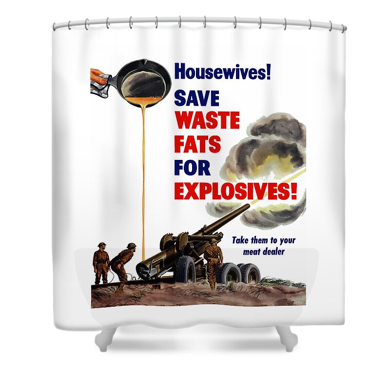 World War 2 Shower Curtain featuring the painting Housewives - Save Waste Fats For Explosives by War Is Hell Store
