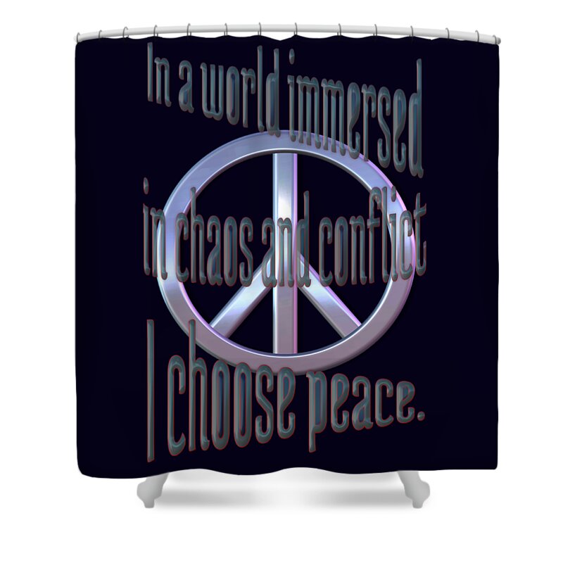 Peace Shower Curtain featuring the digital art I Choose Peace by Pharris Art