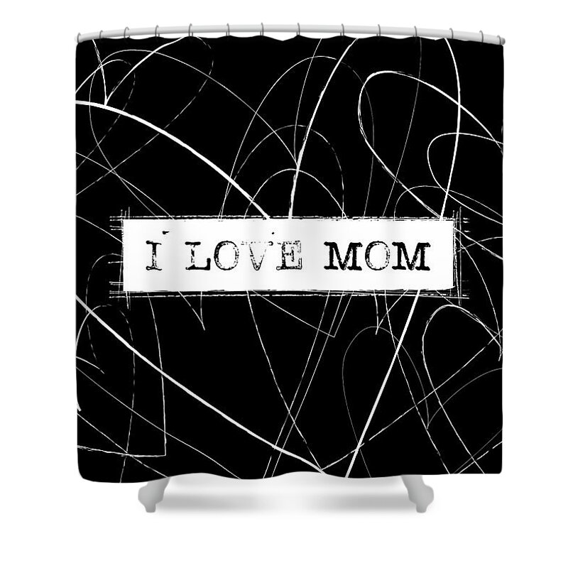 Love Shower Curtain featuring the digital art I love mom word art by Kathleen Wong