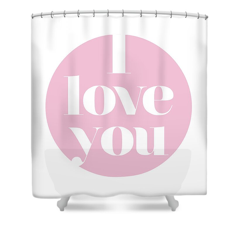 I Love You Shower Curtain featuring the mixed media I Love You by Studio Grafiikka