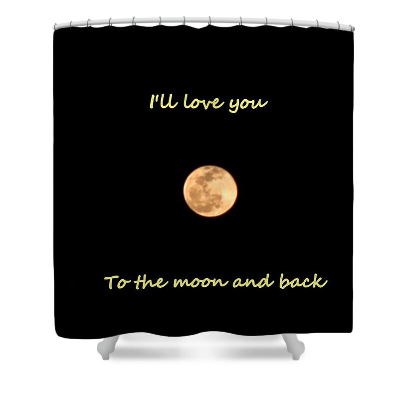 Full Moon Shower Curtain featuring the photograph I'll Love You To The Moon And Back by Lisa Wooten