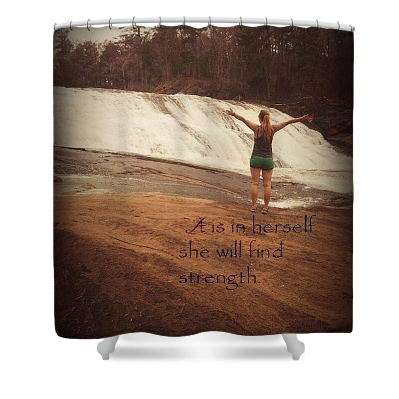 It Shower Curtain featuring the photograph It is in herself she will find strength by Leah Mihuc