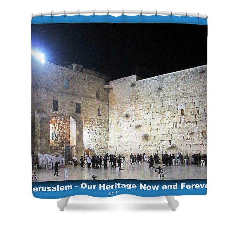 Jerusalem Shower Curtain featuring the photograph Jerusalem Western Wall - Our Heritage Now and Forever by John Shiron