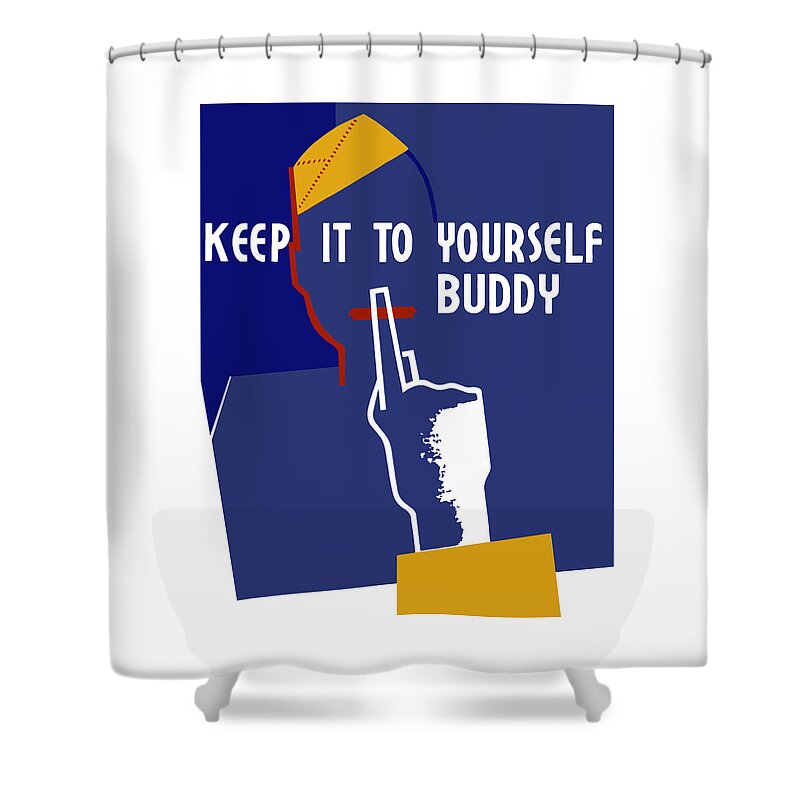 Wwii Shower Curtain featuring the mixed media Keep It To Yourself Buddy by War Is Hell Store