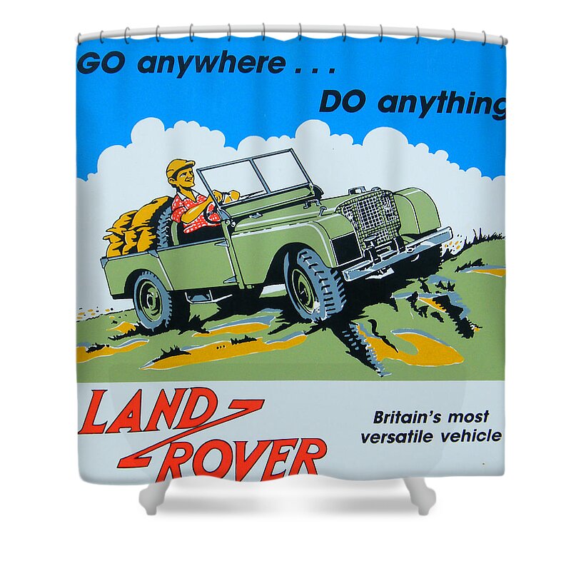 Landrover Shower Curtain featuring the digital art LandRover Advert - Go anywhere.....Do anything by Georgia Fowler