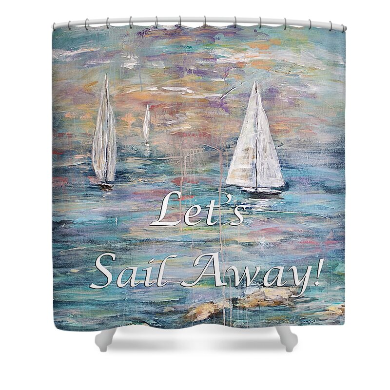 Ocean Shower Curtain featuring the digital art Let's Sail Away by Janis Lee Colon