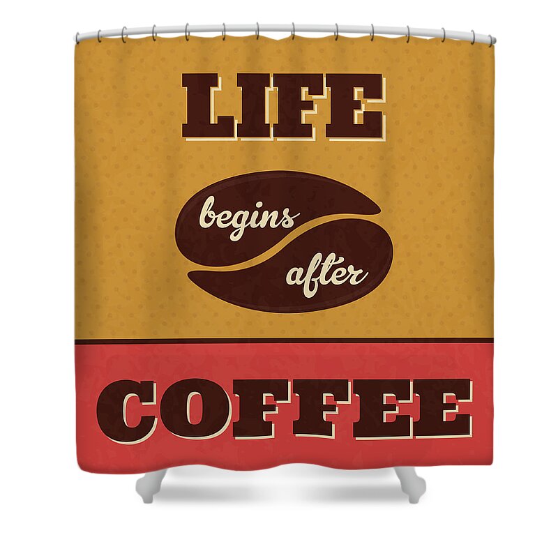  Shower Curtain featuring the digital art Life Begins After Coffee by Naxart Studio