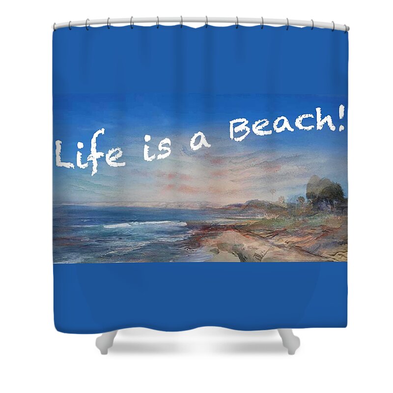Beach Shower Curtain featuring the painting Life is a Beach by Ryn Shell
