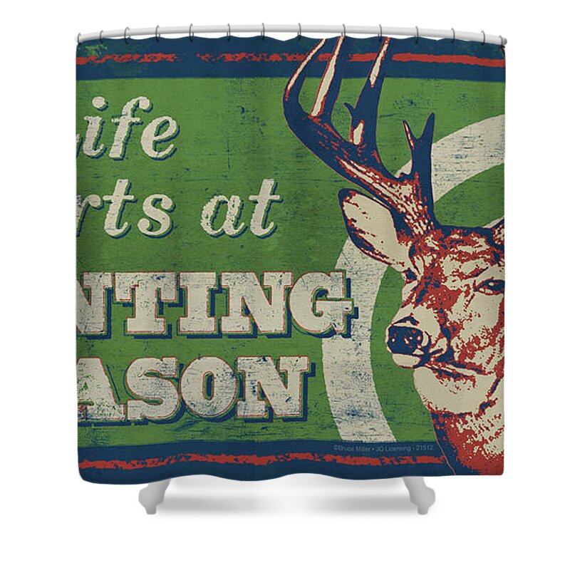 Jq Licensing Shower Curtain featuring the painting Life Starts Hunting Season by Bruce Miller