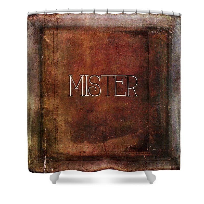 Mister Shower Curtain featuring the digital art Mister by Bonnie Bruno