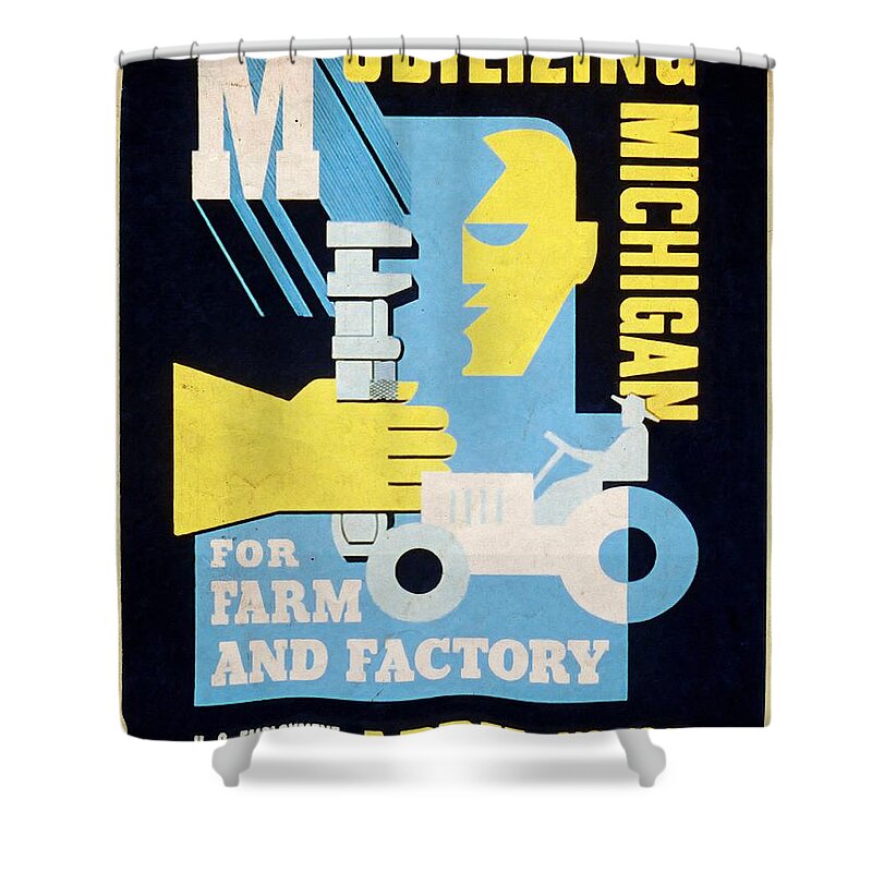 Vintage Poster Shower Curtain featuring the mixed media Mobilizing Michigan for Farm and Factory - Vintage Poster Vintagelized by Vintage Advertising Posters