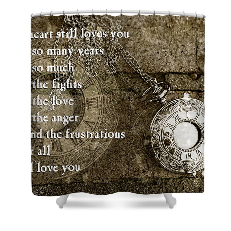 Sharon Popek Shower Curtain featuring the photograph My Heart Still Love You by Sharon Popek