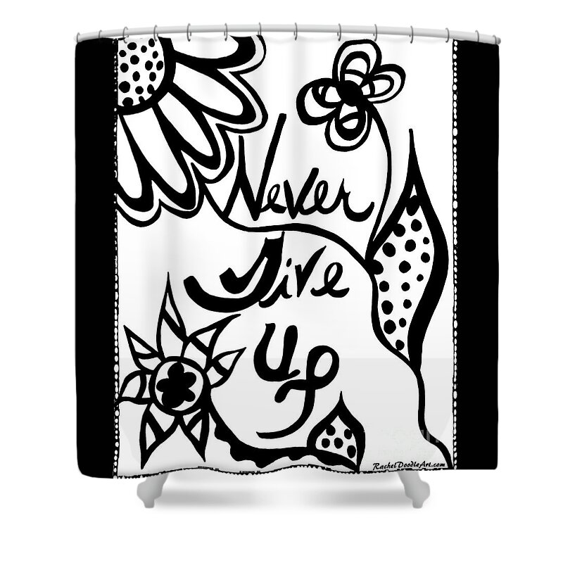 Doodle Shower Curtain featuring the drawing Never Give Up by Rachel Maynard