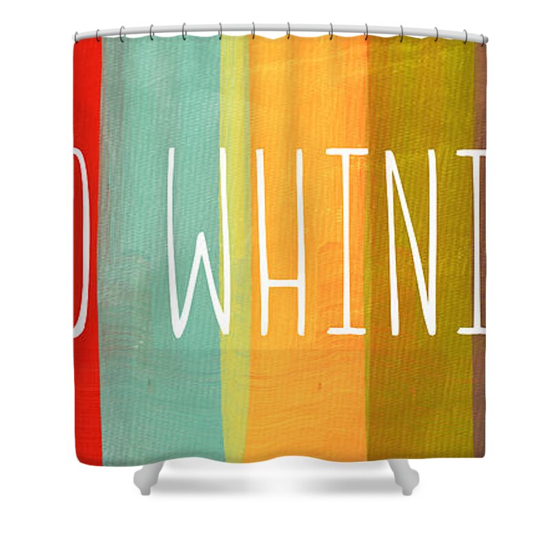no Whining Shower Curtain featuring the mixed media No Whining by Linda Woods