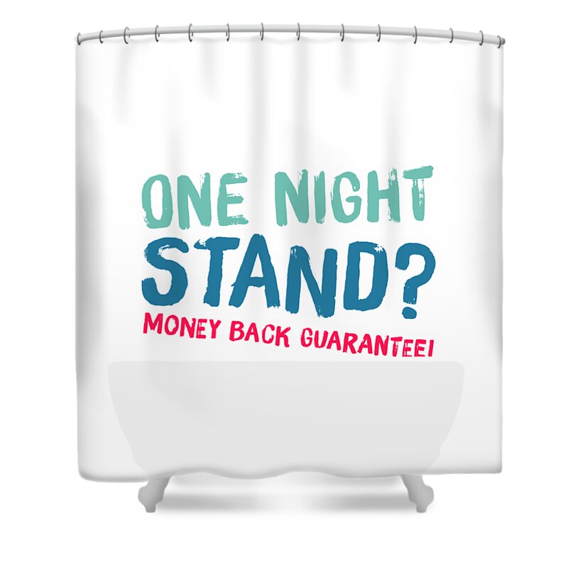 One Shower Curtain featuring the digital art One Night Stand, Money Back Guarantee by Esoterica Art Agency