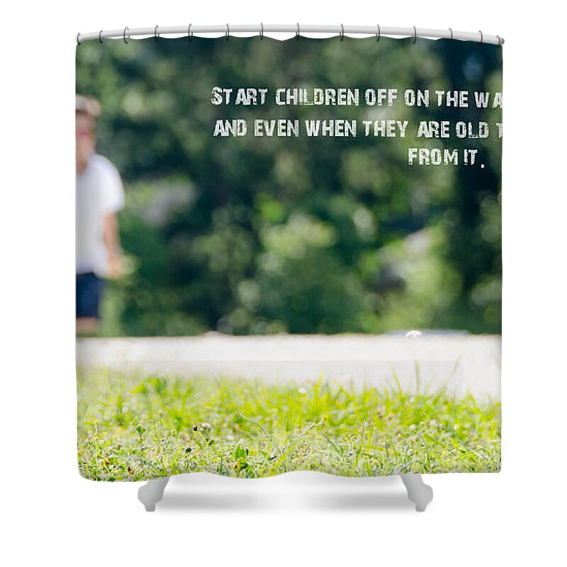 Proverbs Shower Curtain featuring the photograph Proverbs 22 6 by Andrea Anderegg