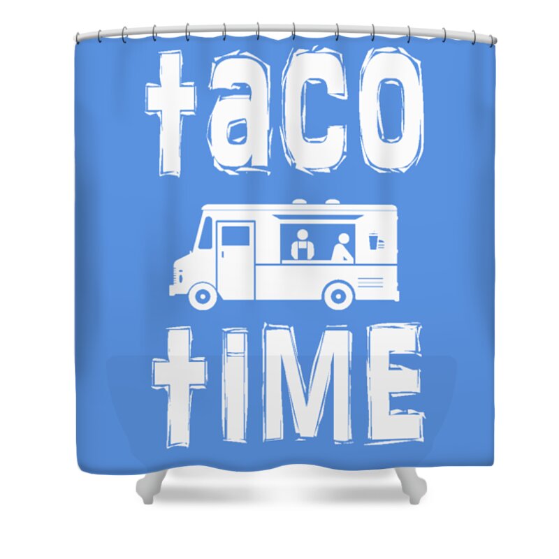 Taco Shower Curtain featuring the digital art Taco Time Food Truck Tee by Edward Fielding