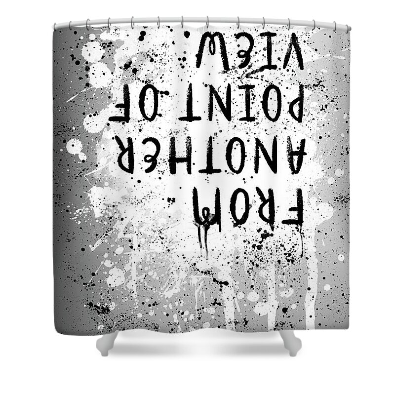 Life Motto Shower Curtain featuring the digital art TEXT ART From another point of view - splashes by Melanie Viola