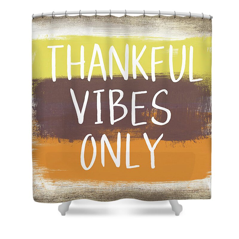 Fall Shower Curtain featuring the painting Thankful Vibes Only Sign- Art by Linda Woods by Linda Woods