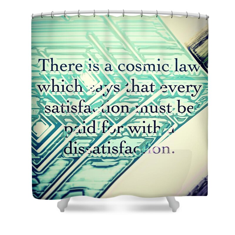 Quote Shower Curtain featuring the digital art There is a cosmic law by Marko Sabotin