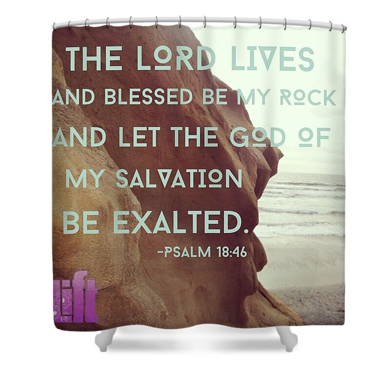 Letthegodofmysalvationbeexalted Shower Curtain featuring the photograph You Have Delivered Me From The by LIFT Women's Ministry designs --by Julie Hurttgam