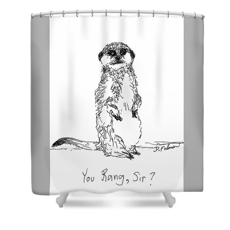 Meerkat Shower Curtain featuring the drawing You Rang, Sir? by Denise F Fulmer