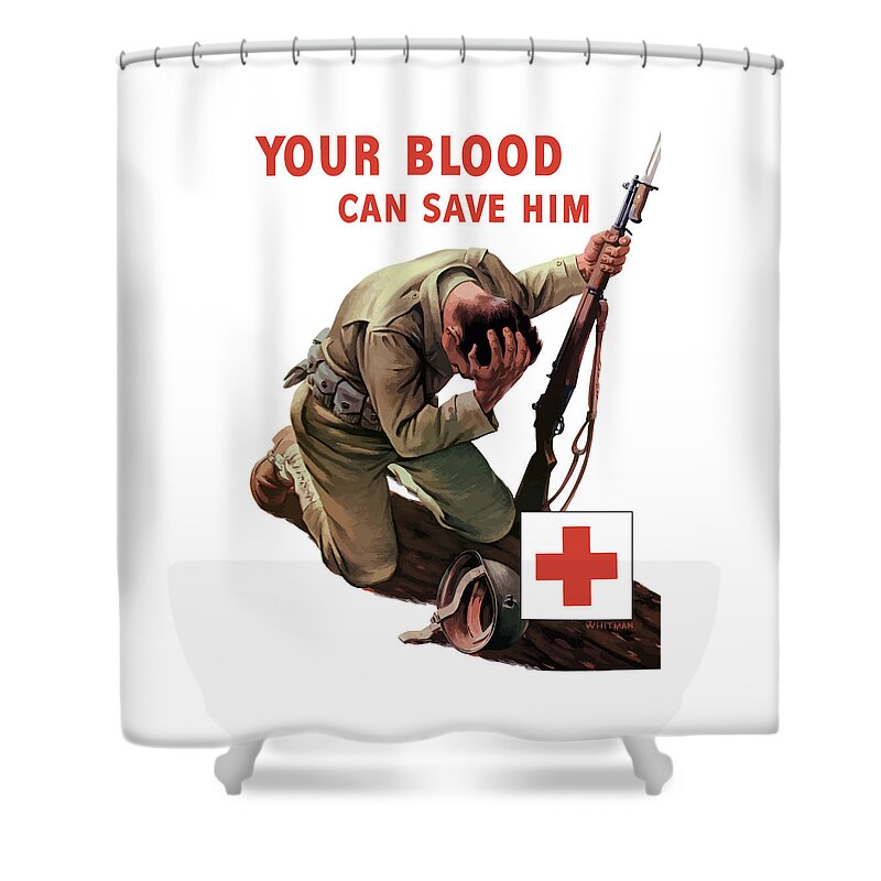 Red Cross Shower Curtain featuring the painting Your Blood Can Save Him - WW2 by War Is Hell Store
