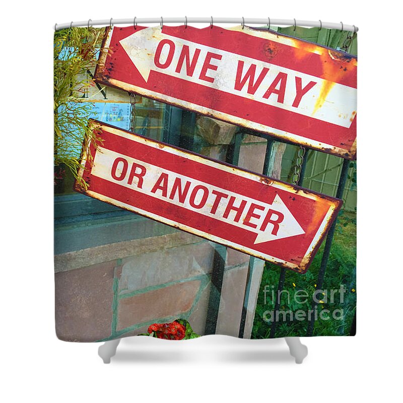 Sign Shower Curtain featuring the photograph Your Choice by Beth Saffer