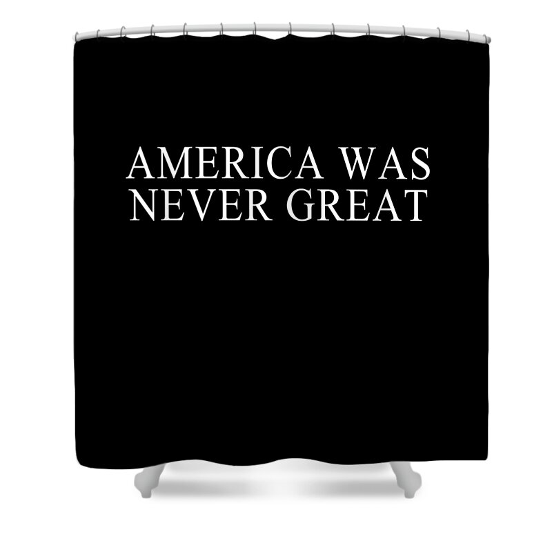 Cool Shower Curtain featuring the digital art America Was Never Great #1 by Flippin Sweet Gear