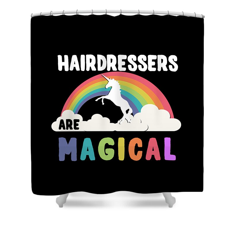 Unicorn Shower Curtain featuring the digital art Hairdressers Are Magical #1 by Flippin Sweet Gear