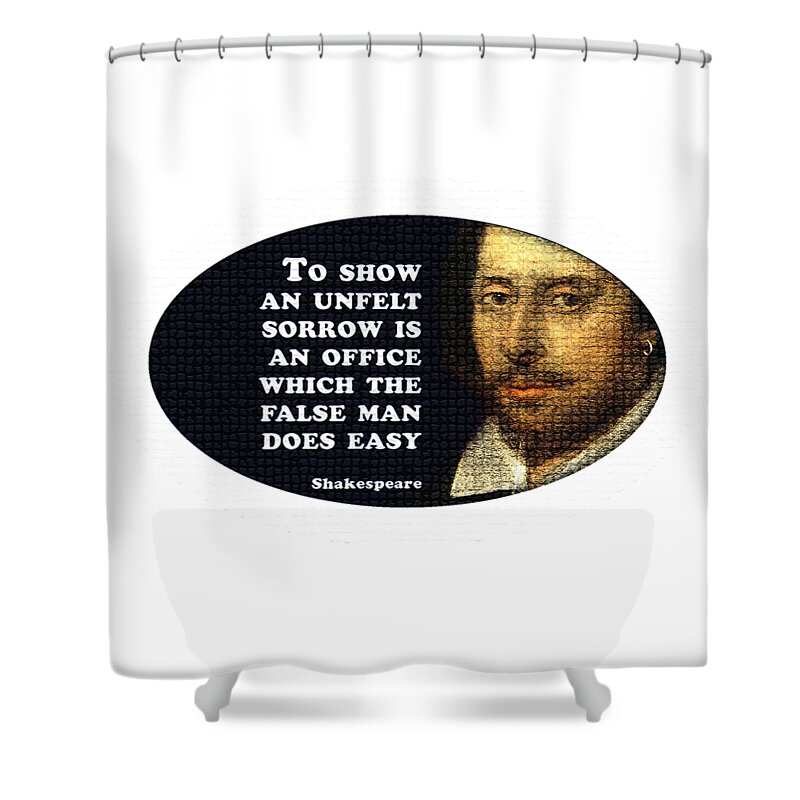 To Shower Curtain featuring the digital art To show an unfelt sorrow #shakespeare #shakespearequote #6 by TintoDesigns