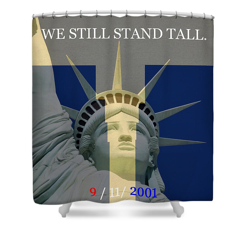 We Still Stand Tall Shower Curtain featuring the mixed media 9 11 tribute We Still Stand Tall by David Lee Thompson