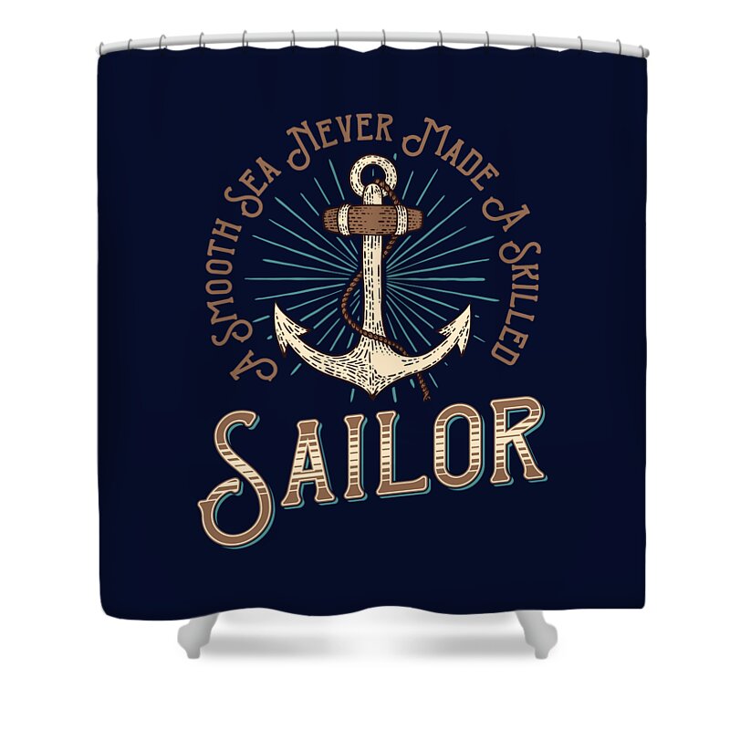 Smooth Shower Curtain featuring the digital art A Smooth Sea Never Made A Skilled Sailor by Johanna Hurmerinta