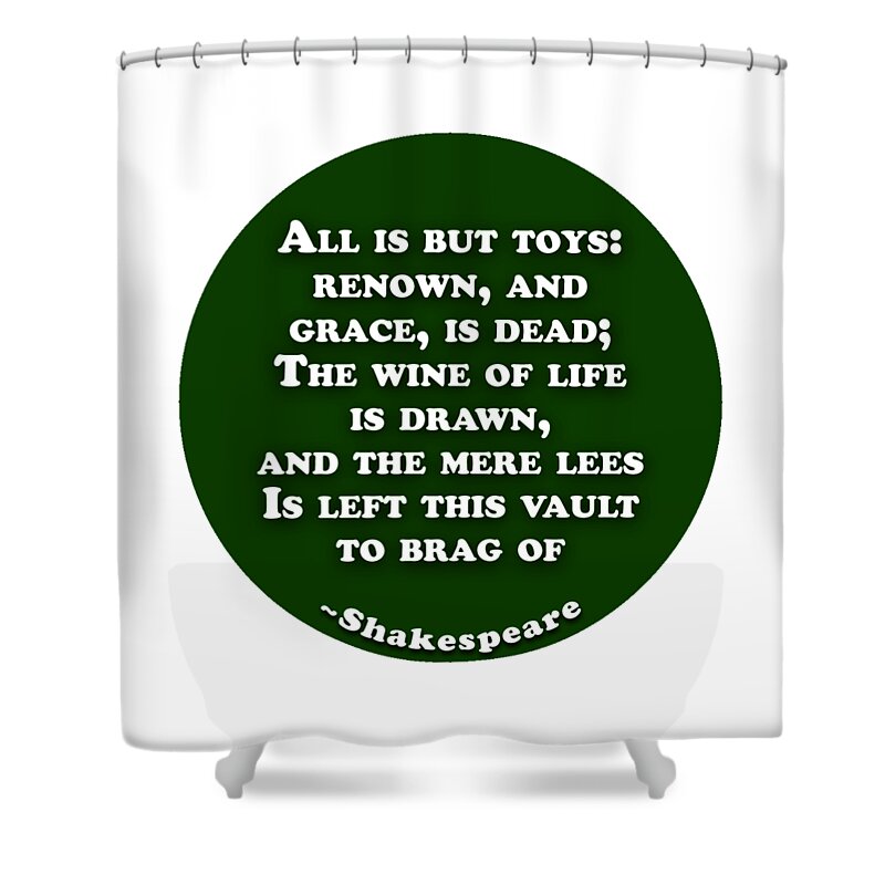 All Shower Curtain featuring the digital art All is but toys #shakespeare #shakespearequote by TintoDesigns