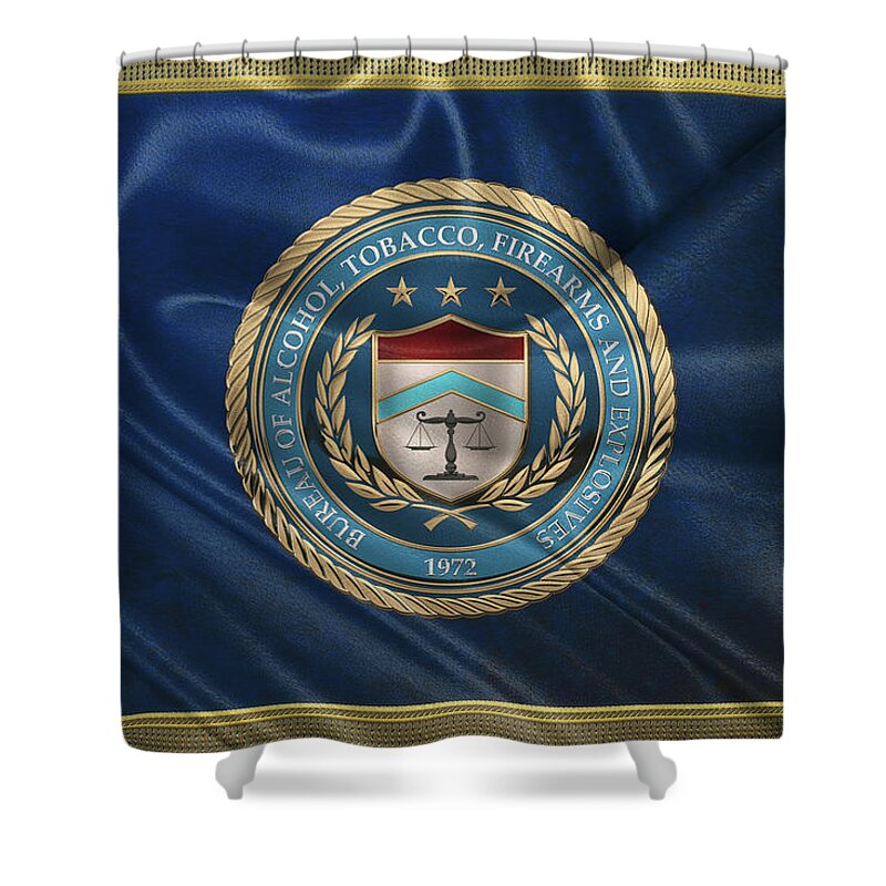  ‘law Enforcement Insignia & Heraldry’ Collection By Serge Averbukh Shower Curtain featuring the digital art The Bureau of Alcohol, Tobacco, Firearms and Explosives - A T F Seal over Flag by Serge Averbukh