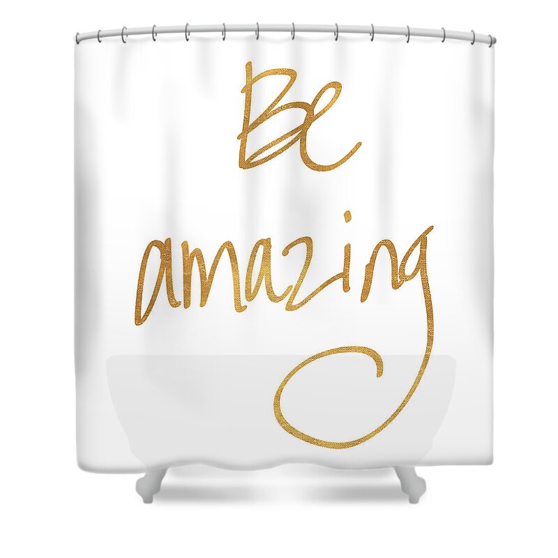 Be Shower Curtain featuring the painting Be Amazing by Sd Graphics Studio