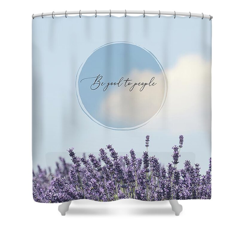 Flowers Shower Curtain featuring the photograph Be Good To People by Robin Dickinson