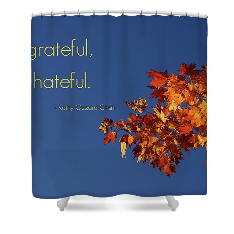 Grateful Shower Curtain featuring the photograph Be Grateful by Kathy Ozzard Chism