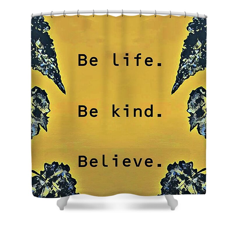 Digital Art Shower Curtain featuring the digital art Be...Quote. by Tracey Lee Cassin