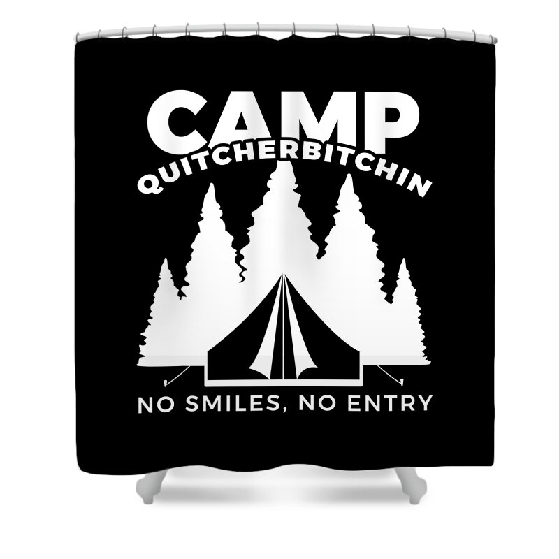 Funny Tshirt Shower Curtain featuring the digital art Camp Quitcherbitchin Gift Funny Family Camping Gift Idea by Martin Hicks