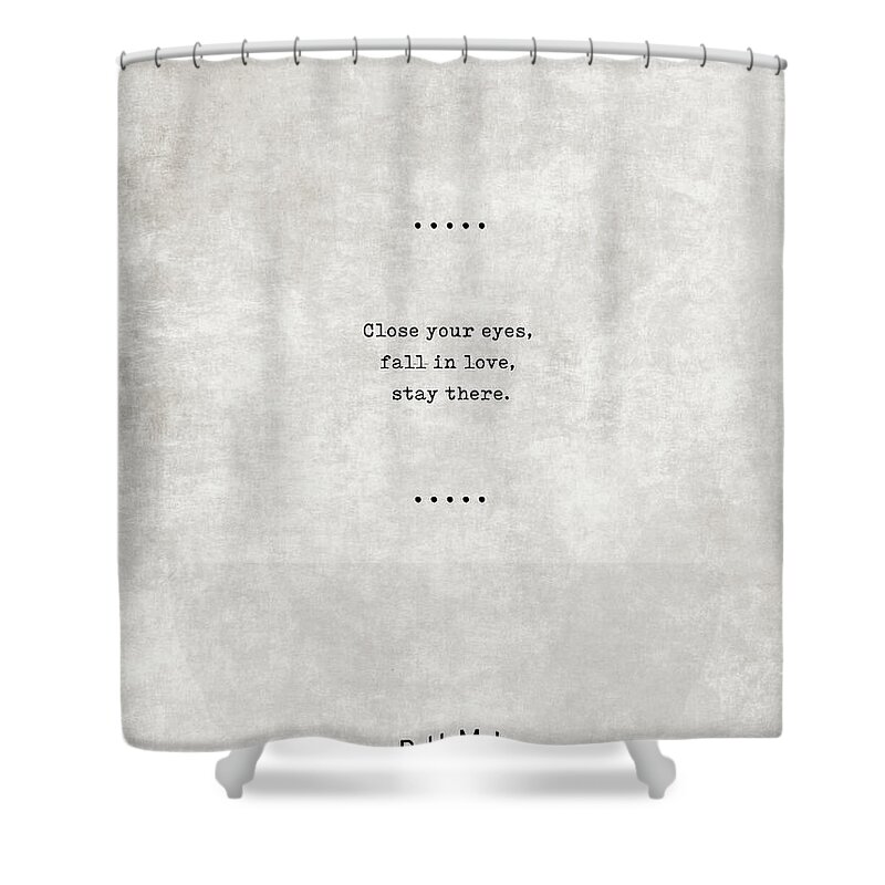 Rumi Shower Curtain featuring the mixed media Close your eyes, fall in love, stay there - Rumi Quotes 23 - Typewriter Quotes by Studio Grafiikka