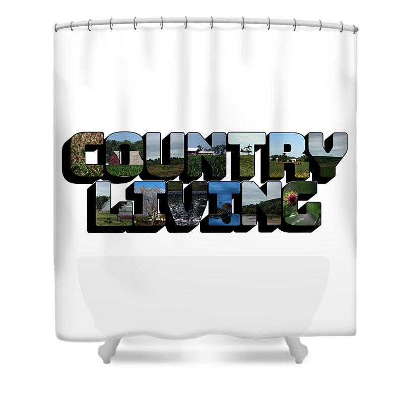  Country Living Shower Curtain featuring the photograph Country Living Big Letter by Colleen Cornelius