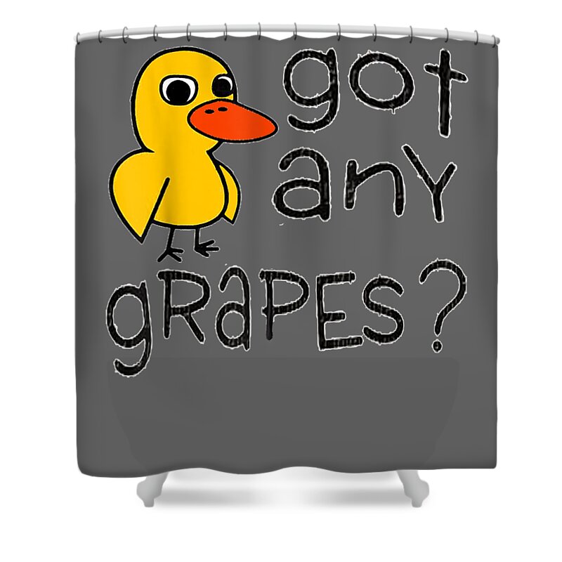 Got Any Grapes The Duck Song Tshirt Shower Curtain For Sale By Do