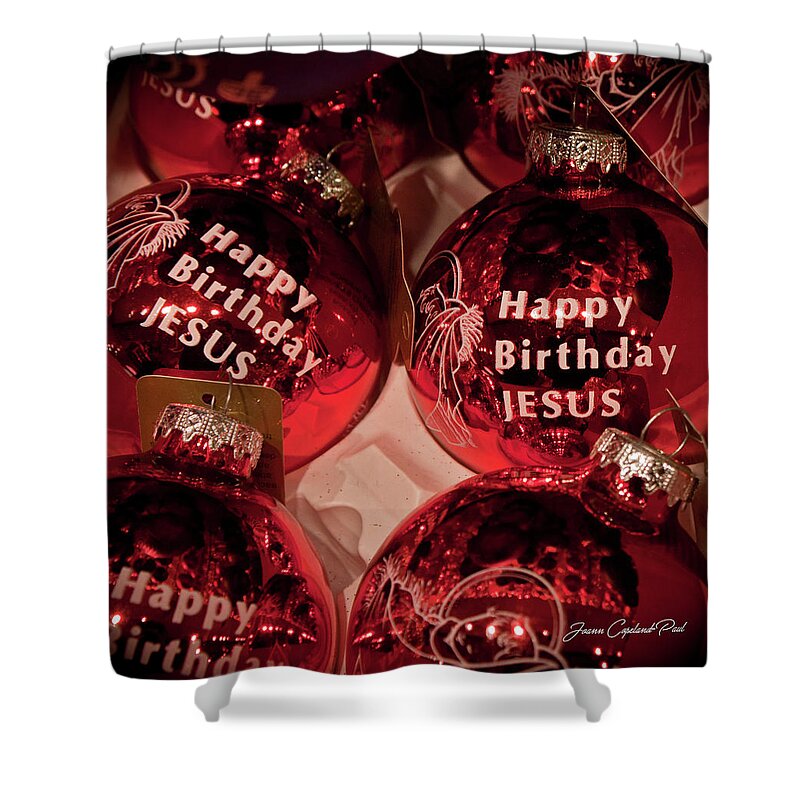 Ornament Shower Curtain featuring the photograph Happy Birthday Jesus by Joann Copeland-Paul