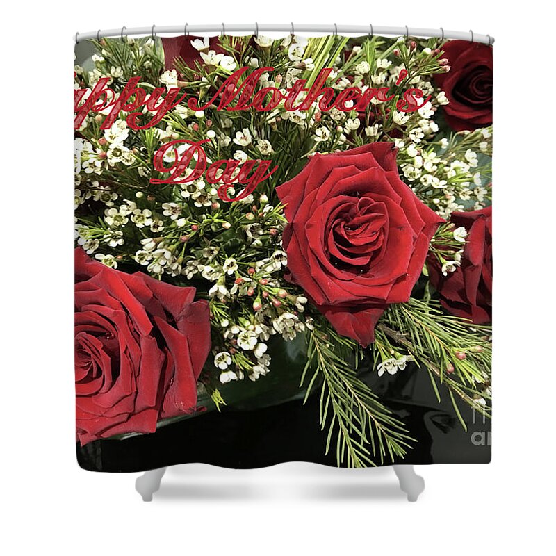 Happy Mother's Day Shower Curtain featuring the photograph Happy Mother's Day Roses by Dominique Fortier