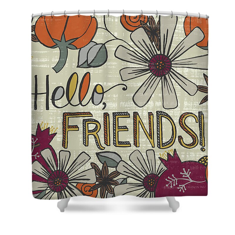 Friends Shower Curtain featuring the painting Hello Friends Fall Art Cream Background by Jen Montgomery